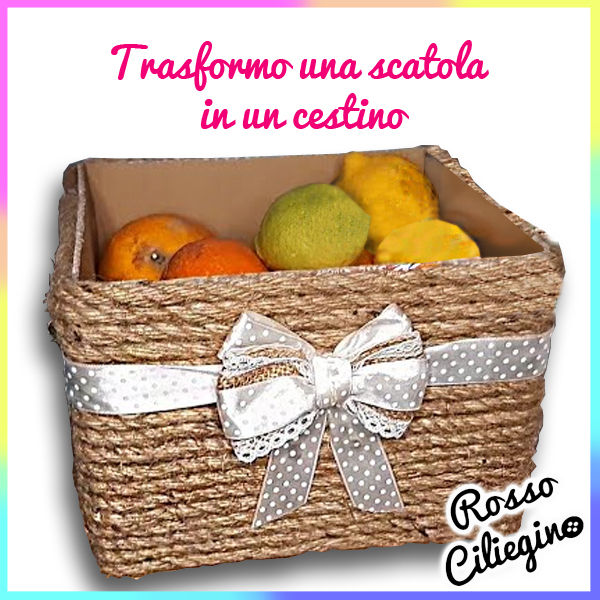 Riciclo una scatola e creo un cesto in corda