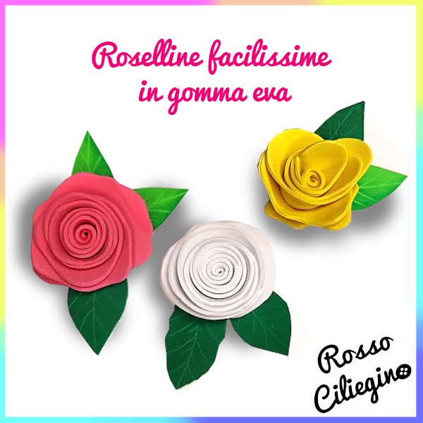 Roselline in gomma eva super facili e senza fustelle
