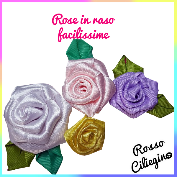 Rose in raso facilissime